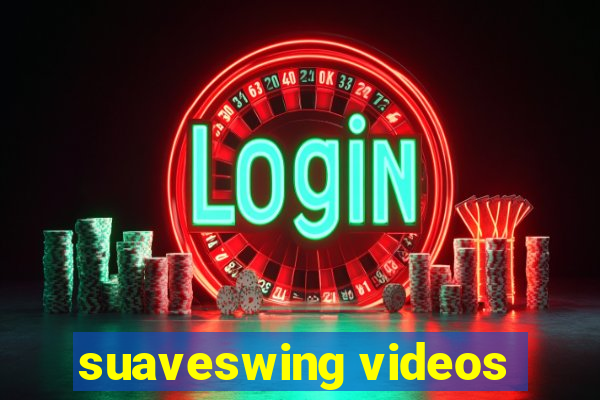 suaveswing videos